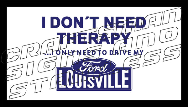 Ford Louisville Bar Mat "I don't need Therapy"