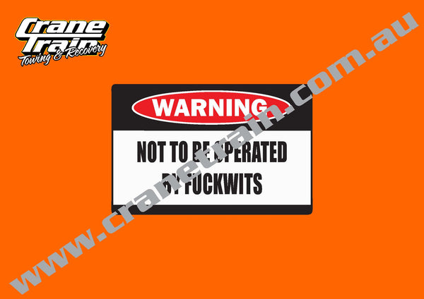 Decal, warning 'Not to be operated by f----tards/wits'