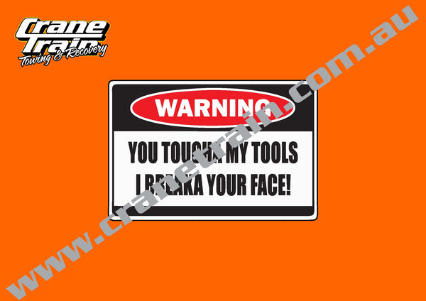 Decal, warning, 'You toucha my tools I breaka your face